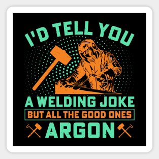 Welding Jock, but All the Good Ones Argon Magnet